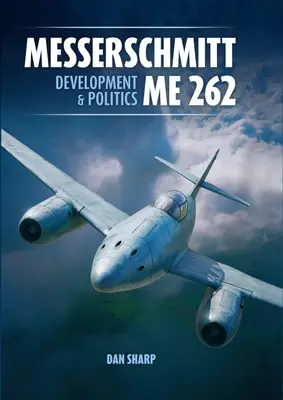 Messerschmitt Me 262: Desarrollo y política - Messerschmitt Me 262: Development and Politics