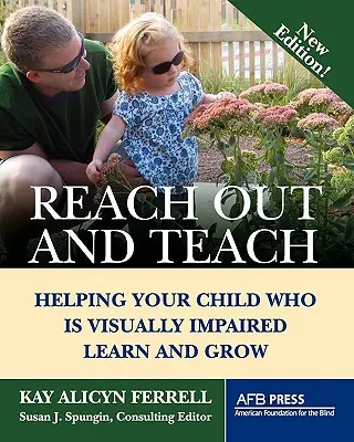 Extiende la mano y enseña: Cómo ayudar a su hijo con discapacidad visual a aprender y crecer - Reach Out and Teach: Helping Your Child Who Is Visually Impaired Learn and Grow