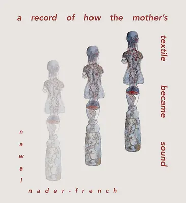 Un Registro del Tejido Materno Convertido en Sonido - A Record of the Mother's Textile Became Sound