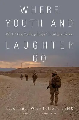 Donde van la juventud y la risa: Con la vanguardia en Afganistán - Where Youth and Laughter Go: With the Cutting Edge in Afghanistan