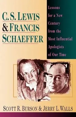 C. S. Lewis Francis Schaeffer: Lecciones para un nuevo siglo del apologista más influyente de nuestro tiempo - C. S. Lewis Francis Schaeffer: Lessons for a New Century from the Most Influential Apologists of Our Time
