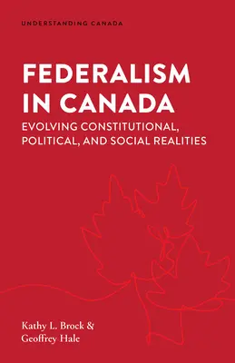 El federalismo en Canadá: Evolución de las realidades constitucionales, políticas y sociales - Federalism in Canada: Evolving Constitutional, Political, and Social Realities