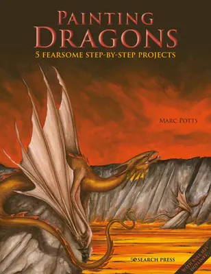 Pintar dragones: 5 temibles proyectos paso a paso, más esquemas - Painting Dragons: 5 Fearsome Step-By-Step Projects, Plus Outlines