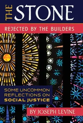 La piedra rechazada por los constructores: Reflexiones insólitas sobre la justicia social - The Stone Rejected by the Builders: Some Uncommon Reflections on Social Justice