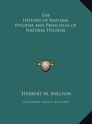 Historia de la Higiene Natural y Principios de la Higiene Natural - The History of Natural Hygiene and Principles of Natural Hygiene