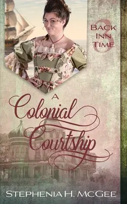 Un cortejo colonial: Un romance de viajes en el tiempo - A Colonial Courtship: A Time Travel Romance