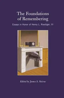 Los fundamentos del recuerdo: Ensayos en honor de Henry L. Roediger, III - The Foundations of Remembering: Essays in Honor of Henry L. Roediger, III