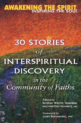 Despertar el espíritu, inspirar el alma: 30 historias de descubrimiento interespiritual en la comunidad de creencias - Awakening the Spirit, Inspiring the Soul: 30 Stories of Interspiritual Discovery in the Community of Faiths