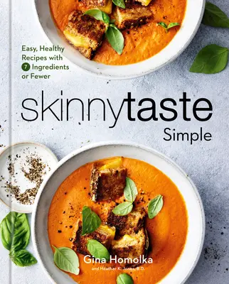 Skinnytaste Simple: Recetas fáciles y saludables con 7 ingredientes o menos: Un libro de cocina - Skinnytaste Simple: Easy, Healthy Recipes with 7 Ingredients or Fewer: A Cookbook