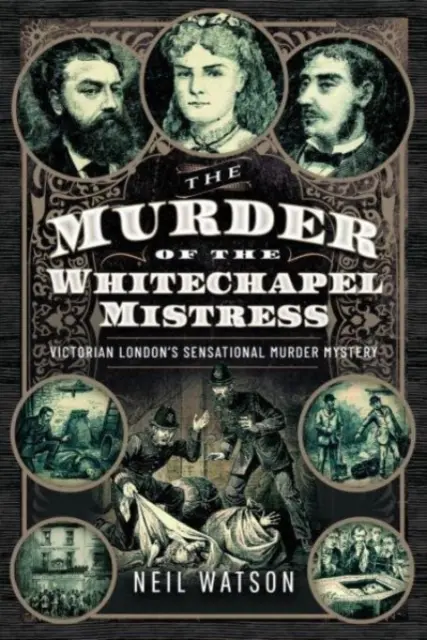 El asesinato de la amante de Whitechapel: El sensacional misterio del Londres victoriano - The Murder of the Whitechapel Mistress: Victorian London's Sensational Murder Mystery