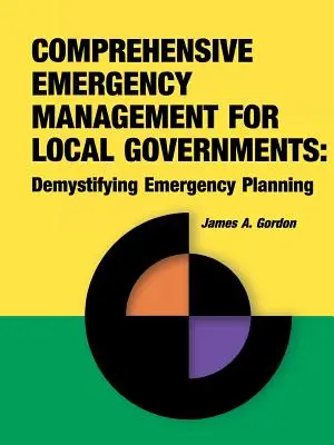 Gestión integral de emergencias para gobiernos locales: Desmitificar la planificación de emergencias - Comprehensive Emergency Management for Local Governments: Demystifying Emergency Planning