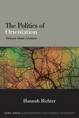 La política de la orientación: Deleuze y Luhmann - The Politics of Orientation: Deleuze Meets Luhmann