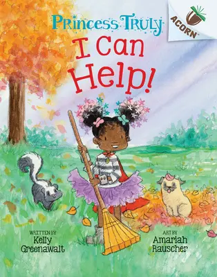 ¡Yo Puedo Ayudar! Un libro de bellotas (Princesa Truly #8) - I Can Help!: An Acorn Book (Princess Truly #8)