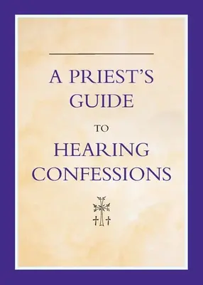 Guía del sacerdote para oír confesiones - A Priest's Guide to Hearing Confession