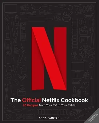 El libro de cocina oficial de Netflix: 70 recetas del televisor a la mesa - The Official Netflix Cookbook: 70 Recipes from Your TV to Your Table