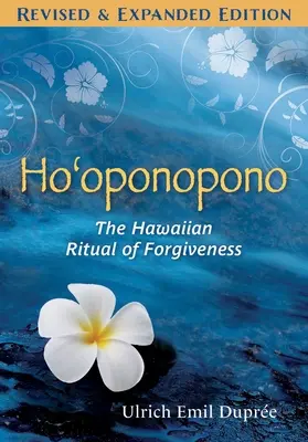 Ho'oponopono: El ritual hawaiano del perdón - Ho'oponopono: The Hawaiian Ritual of Forgiveness