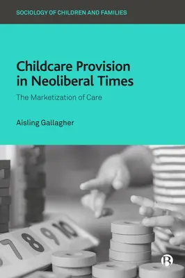 La atención a la infancia en tiempos neoliberales: La mercantilización de los cuidados - Childcare Provision in Neoliberal Times: The Marketization of Care