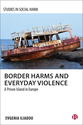 Daños fronterizos y violencia cotidiana: Una isla prisión en Europa - Border Harms and Everyday Violence: A Prison Island in Europe