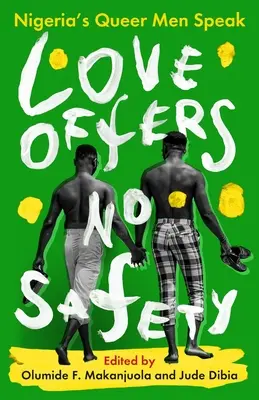 El amor no ofrece seguridad: Nigeria's Queer Men Speak - Love Offers No Safety: Nigeria's Queer Men Speak