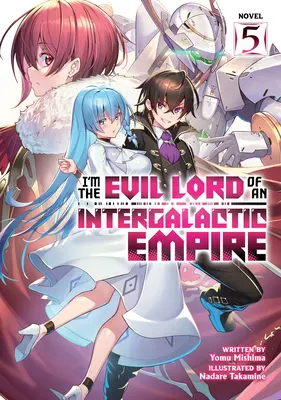 ¡Soy el Señor del Mal de un Imperio Intergaláctico! (Novela ligera) Tomo 5 - I'm the Evil Lord of an Intergalactic Empire! (Light Novel) Vol. 5