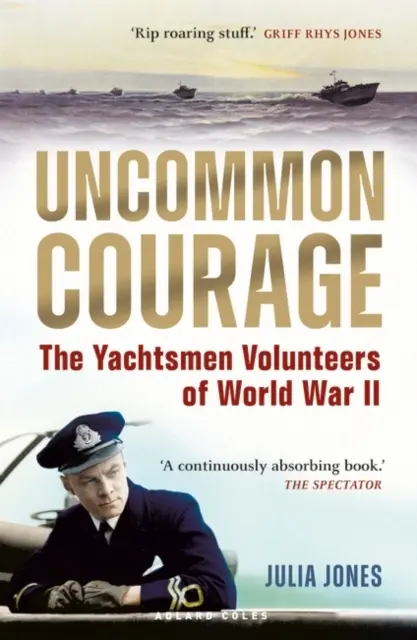 Uncommon Courage - Los voluntarios de la Segunda Guerra Mundial - Uncommon Courage - The Yachtsmen Volunteers of World War II