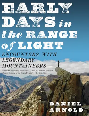 Primeros días en la cordillera de la luz: Encuentros con montañeros legendarios - Early Days in the Range of Light: Encounters with Legendary Mountaineers