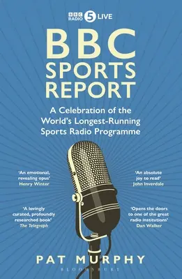 BBC Sports Report: A Celebration of the World's Longest-Running Sports Radio Programme - Shortlisted for the Sunday Times Sports Book Awards 2023