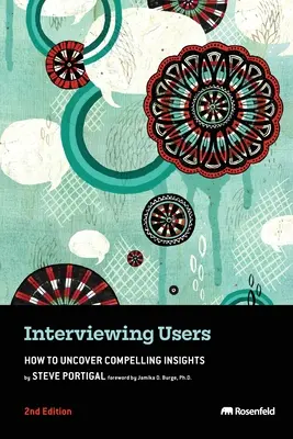 Entrevistar a los usuarios: Cómo descubrir ideas convincentes - Interviewing Users: How to Uncover Compelling Insights