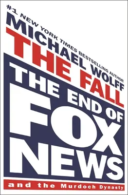 La caída: El fin de Fox News y de la dinastía Murdoch - The Fall: The End of Fox News and the Murdoch Dynasty