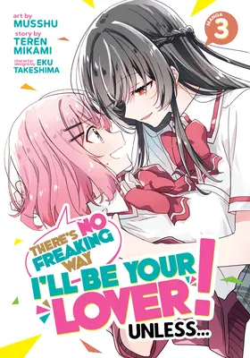 ¡There's No Freaking Way I'll Be Your Lover! Unless... (Manga) Vol. 3 - There's No Freaking Way I'll Be Your Lover! Unless... (Manga) Vol. 3