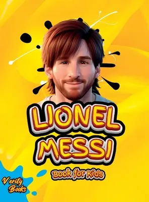 Libro de Lionel Messi para niños: La biografía definitiva de Lionel Messi para niños - Lionel Messi Book for Kids: The Ultimate Biography of Lionel Messi for Kids