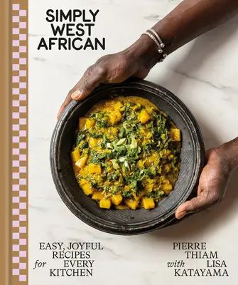 Simply West African: Recetas fáciles y alegres para todas las cocinas: A Cookbook - Simply West African: Easy, Joyful Recipes for Every Kitchen: A Cookbook