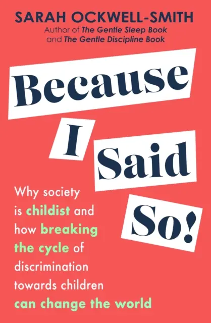 Porque yo lo digo - Por qué la sociedad es infantilista y cómo romper el ciclo de discriminación hacia los niños puede cambiar el mundo - Because I Said So - Why society is childist and how breaking the cycle of discrimination towards children can change the world