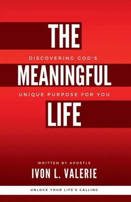 La vida con sentido: Descubriendo el propósito único de Dios para ti - The Meaningful Life: Discovering God's Unique Purpose For You