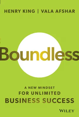 Boundless: Una nueva mentalidad para el éxito empresarial ilimitado - Boundless: A New Mindset for Unlimited Business Success