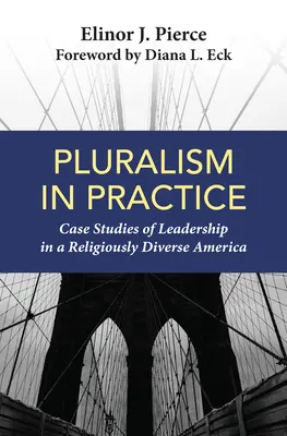 El pluralismo en la práctica: Casos prácticos de liderazgo en una América con diversidad religiosa - Pluralism in Practice: Case Studies of Leadership in a Religiously Diverse America