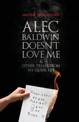 Alec Baldwin no me quiere y otras tribulaciones de mi vida homosexual - Alec Baldwin Doesn't Love Me, and Other Trials from My Queer Life