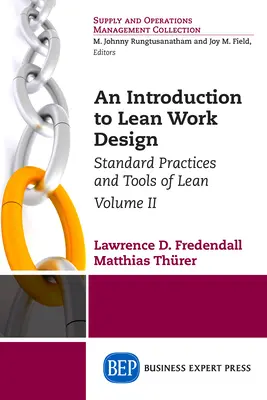 Introducción al diseño ajustado del trabajo: Prácticas y herramientas estándar de Lean, Volumen II - An Introduction to Lean Work Design: Standard Practices and Tools of Lean, Volume II