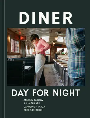 Cena: Day for Night [Un libro de cocina] - Diner: Day for Night [A Cookbook]