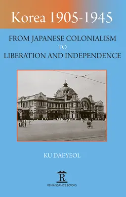 Corea 1905-1945: Del colonialismo japonés a la liberación y la independencia - Korea 1905-1945: From Japanese Colonialism to Liberation and Independence