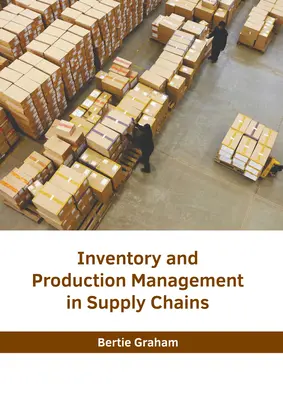 Gestión de inventarios y producción en las cadenas de suministro - Inventory and Production Management in Supply Chains