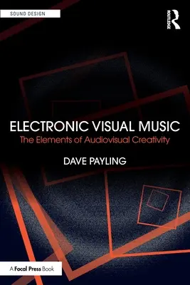 Música visual electrónica: Los elementos de la creatividad audiovisual - Electronic Visual Music: The Elements of Audiovisual Creativity