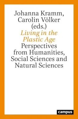 Vivir en la era del plástico: Perspectivas desde las Humanidades, las Ciencias Sociales y las Ciencias Naturales - Living in the Plastic Age: Perspectives from Humanities, Social Sciences and Natural Sciences