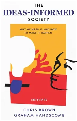 La sociedad de las ideas: Por qué la necesitamos y cómo hacerla realidad - The Ideas-Informed Society: Why We Need It and How to Make It Happen