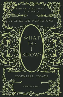 ¿Qué sé yo? Ensayos esenciales - What Do I Know?: Essential Essays