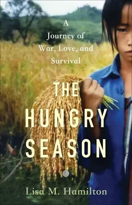 La estación del hambre: Un viaje de guerra, amor y supervivencia - The Hungry Season: A Journey of War, Love, and Survival