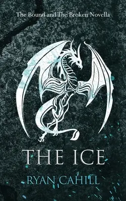 El hielo: la novela de Bound and the Broken - The Ice: The Bound and The Broken Novella