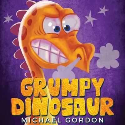 Grumpy Dinosaur: (Libro infantil sobre un dinosaurio que se enfada fácilmente, libros ilustrados, libros para preescolares) - Grumpy Dinosaur: (Children's book about a Dinosaur Who Gets Angry Easily, Picture Books, Preschool Books)