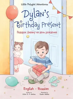 Dylan's Birthday Present / El regalo de cumpleaños de Dylan: Edición bilingüe en ruso e inglés - Dylan's Birthday Present: Bilingual Russian and English Edition