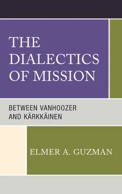 La dialéctica de la misión: Entre Vanhoozer y Krkkinen - The Dialectics of Mission: Between Vanhoozer and Krkkinen